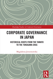 Buy Corporate Governance in Japan: Historical Roots from the Yamato to the Tokugawa Eras (Routledge Stud