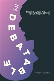 Buy It's Debatable: Talking Authentically about Tricky Topics