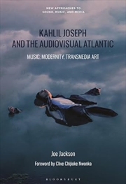 Buy Kahlil Joseph and the Audiovisual Atlantic: Music, Modernity, Transmedia Art (New Approaches to Soun