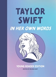 Buy Taylor Swift: In Her Own Words: Young Reader Edition (In Their Own Words: Young Reader Edition)