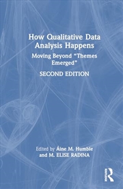 Buy How Qualitative Data Analysis Happens: Moving Beyond “Themes Emerged”