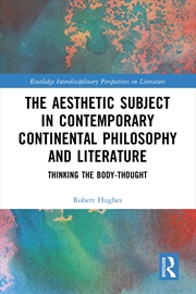 Buy The Aesthetic Subject in Contemporary Continental Philosophy and Literature: Thinking the Body-Thoug