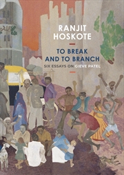 Buy To Break and to Branch: Six Essays on Gieve Patel (The India List)