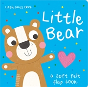 Buy Little Ones Love Little Bear (Little Ones Love Felt Flap Baby Books)