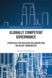 Buy Globally Competent Governance: Strategies for Building Welcoming and Inclusive Communities (Routledg