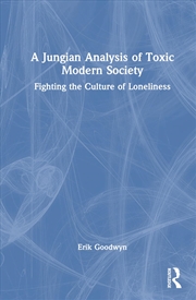 Buy A Jungian Analysis of Toxic Modern Society: Fighting the Culture of Loneliness