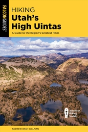 Buy Hiking Utah's High Uintas: A Guide to the Region's Greatest Hikes