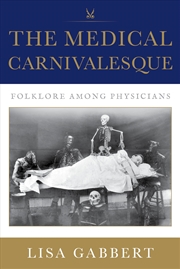 Buy The Medical Carnivalesque: Folklore among Physicians