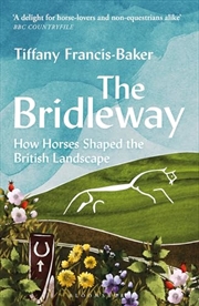 Buy The Bridleway: How Horses Shaped the British Landscape – WINNER OF THE ELWYN HARTLEY-EDWARDS AWARD