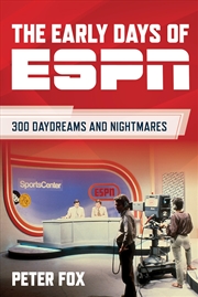 Buy The Early Days of ESPN: 300 Daydreams and Nightmares