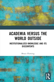 Buy Academia versus the World Outside: Institutionalized Knowledge and Its Discontents