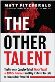 Buy The Other Talent: The Curiously Complex Role of Mental Health in Athletic Greatness and Why It's Nev