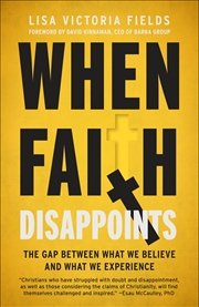 Buy When Faith Disappoints: The Gap Between What We Believe and What We Experience