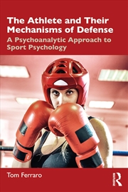 Buy The Athlete and Their Mechanisms of Defense: A Psychoanalytic Approach to Sport Psychology