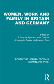 Buy Women, Work and Family in Britain and Germany (Routledge Library Editions: Women and Work)