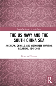 Buy The US Navy and the South China Sea: American, Chinese, and Vietnamese Maritime Relations, 1945-2023