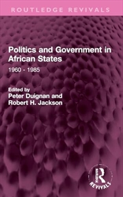 Buy Politics and Government in African States: 1960 - 1985 (Routledge Revivals)