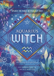 Buy Aquarius Witch: Unlock the Magic of Your Sun Sign (The Witch's Sun Sign Series, 11)