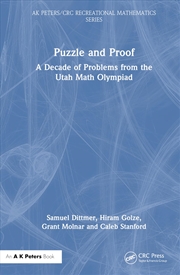 Buy Puzzle and Proof: A Decade of Problems from the Utah Math Olympiad (AK Peters/CRC Recreational Mathe