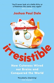 Buy Irresistible: How Cuteness Wired Our Brains and Conquered the World