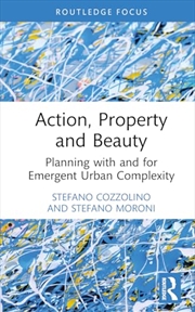 Buy Action, Property and Beauty: Planning with and for Emergent Urban Complexity