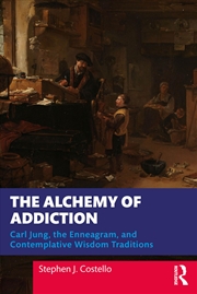 Buy The Alchemy of Addiction: Carl Jung, the Enneagram, and Contemplative Wisdom Traditions