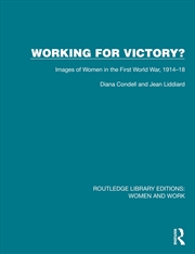 Buy Working for Victory?: Images of Women in the First World War, 1914–18 (Routledge Library Editions: W