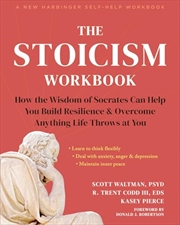 Buy The Stoicism Workbook: How the Wisdom of Socrates Can Help You Build Resilience and Overcome Anythin