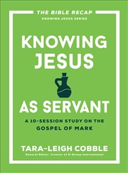 Buy Knowing Jesus as Servant: A 10-Session Bible Study on the Gospel of Mark?For Individual or Group Stu