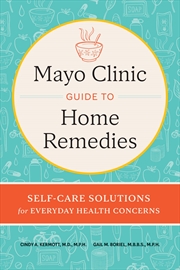 Buy Mayo Clinic Guide to Home Remedies: Self-Care Solutions for Everyday Health Concerns