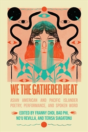 Buy We the Gathered Heat: Asian American and Pacific Islander Poetry, Performance, and Spoken Word