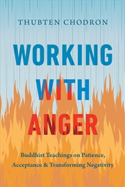 Buy Working with Anger: Buddhist Teachings on Patience, Acceptance, and Transforming Negativity