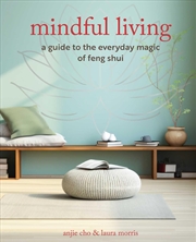 Buy Mindful Living: A guide to the everyday magic of feng shui