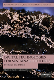 Buy Digital Technologies for Sustainable Futures: Promises and Pitfalls (Routledge Studies in Sustainabi