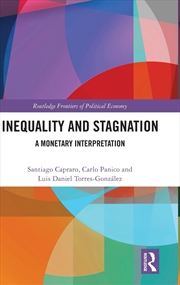 Buy Inequality and Stagnation: A Monetary Interpretation (Routledge Frontiers of Political Economy)