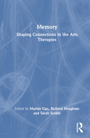 Buy Memory: Shaping Connections in the Arts Therapies