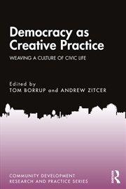 Buy Democracy as Creative Practice: Weaving a Culture of Civic Life (Community Development Research and