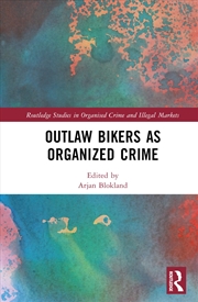 Buy Outlaw Bikers as Organized Crime (Routledge Studies in Organised Crime)