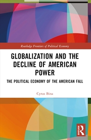 Buy Globalization and the Decline of American Power: The Political Economy of the American Fall (Routled