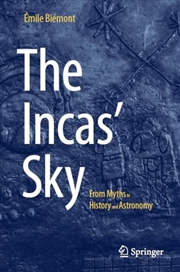 Buy The Incas' Sky: From Myths to History and Astronomy