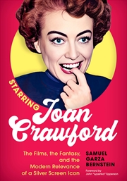 Buy Starring Joan Crawford: The Films, the Fantasy, and the Modern Relevance of a Silver Screen Icon