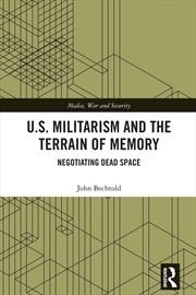 Buy U.S. Militarism and the Terrain of Memory: Negotiating Dead Space (Media, War and Security)