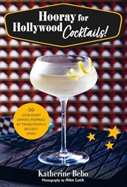 Buy Hooray for Hollywood Cocktails!: 50 legendary drinks inspired by Tinseltown's biggest stars