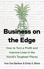 Buy Business on the Edge: How to Turn a Profit and Improve Lives in the World’s Toughest Places