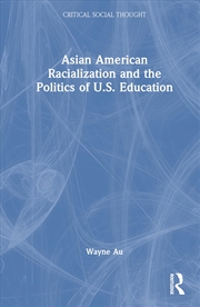 Buy Asian American Racialization and the Politics of U.S. Education (Critical Social Thought)