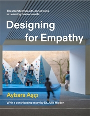 Buy Designing for Empathy: The Architecture of Connections in Learning Environments