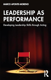 Buy Leadership as Performance: Developing Leadership Skills through Acting