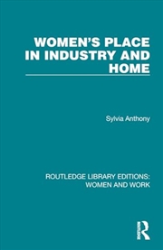 Buy Women's Place in Industry and Home (Routledge Library Editions: Women and Work)