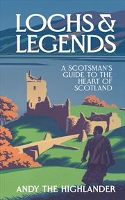 Buy Lochs and Legends: A Scotsman's Guide to the Heart of Scotland