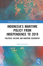 Buy Indonesia’s Maritime Policy from Independence to 2019 (Routledge Studies in the Maritime History of